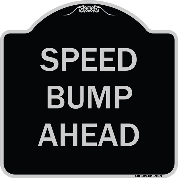 Signmission Designer Series Sign-Speed Bump Ahead, Black & Silver Heavy-Gauge Aluminum, 18" x 18", BS-1818-9889 A-DES-BS-1818-9889 - main